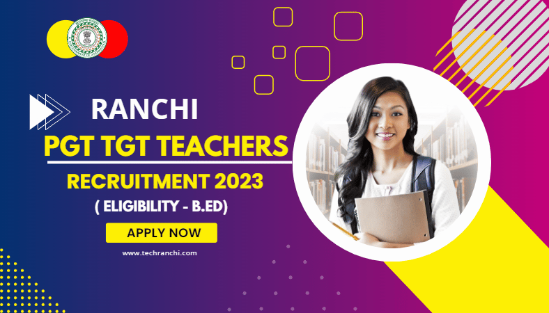 Ranchi PGT TGT Teacher Recruitment 2023